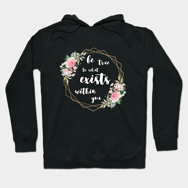 be true to what exists within you Hoodie by UnCoverDesign